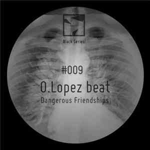 O. Lopez Beat - Dangerous Friendships Mp3