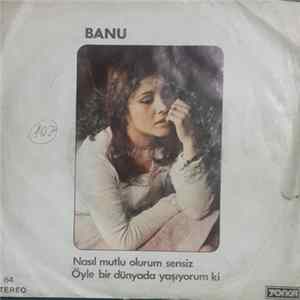 Banu Kırbağ - Nasıl Mutlu Olurum Sensiz / Öyle Bir Dünyada Yaşıyorum Ki Mp3