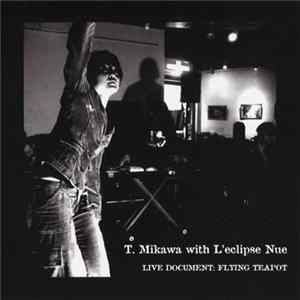 T. Mikawa With L'eclipse Nue - Live Document: Flying Teapot Mp3