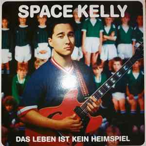 Space Kelly - Das Leben Ist Kein Heimspiel Mp3