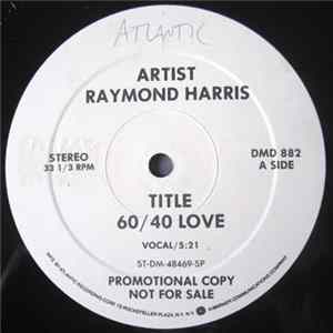 Raymond Harris - 60/40 Love Mp3