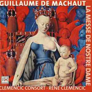 Guillaume de Machaut • Clemencic Consort • René Clemencic - La Messe De Nostre Dame Mp3