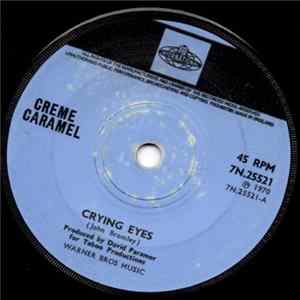 Creme Caramel - Crying Eyes / It's A Life I Give To You Mp3