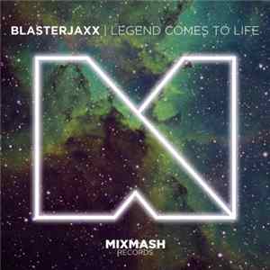 Blasterjaxx - Legend Comes To Life Mp3