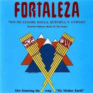 Fortaleza - Soy De Sangre Kolla, Quechua Y Aymara Mp3