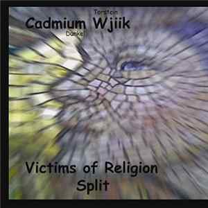 Cadmium Wjiik - Victims Of Religion Split Mp3