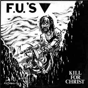 F.U.'s - Kill For Christ Mp3