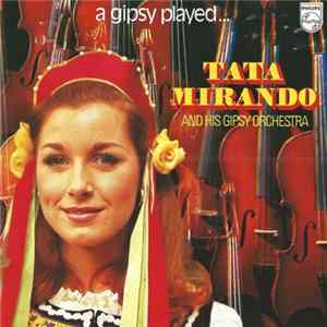 Tata Mirando And His Gipsy Orchestra - A Gipsy Played... Mp3
