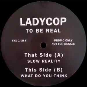 LadyCop - To Be Real Mp3
