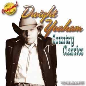 Dwight Yoakam - Country Classics Mp3