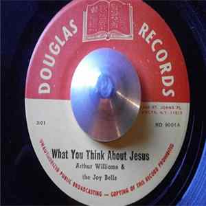Arthur Williams & The Joy Bells - What You Think About Jesus / When He Reached Down His Hands Mp3