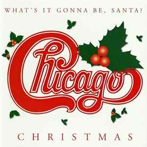 Chicago - Chicago Christmas (What's It Gonna Be, Santa?) Mp3