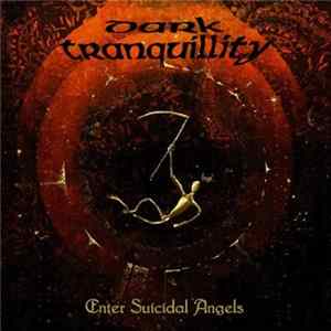 Dark Tranquillity - Enter Suicidal Angels Mp3