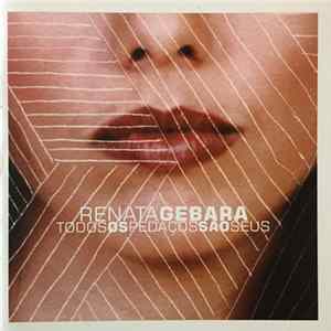 Renata Gebara - Todos Os Pedaços Sao Seus Mp3