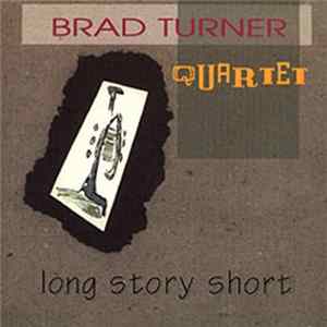 Brad Turner Quartet - Long Story Short Mp3