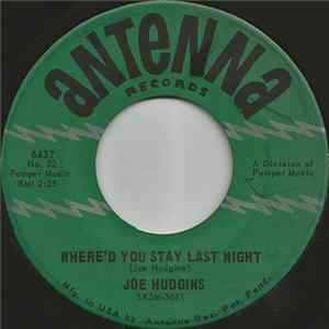Joe Hudgins - Where'd You Stay Last Night / I Can't Find What Has Become Of You Mp3