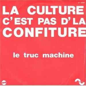 Le Truc Machine - La Culture C'est Pas D'la Confiture Mp3