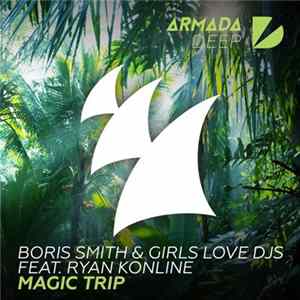 Boris Smith & GirlsLoveDJs Feat. Ryan Konline - Magic Trip Mp3