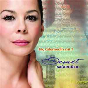 Demet Sağıroğlu - Hiç Özlemedin Mi? Mp3