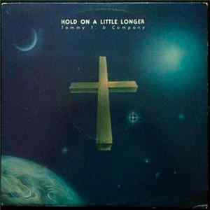 Tommy T. & Company - Hold On A Little Longer Mp3