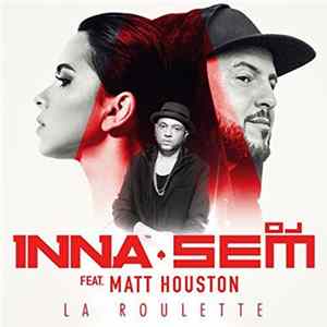 Inna ♠ DJ Sem Feat. Matt Houston - La Roulette Mp3