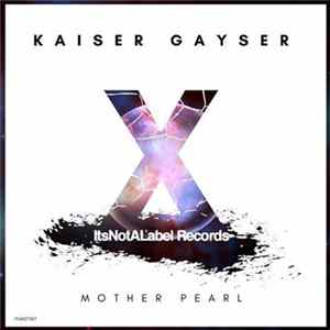 Kaiser Gayser - Mother Pearl Mp3