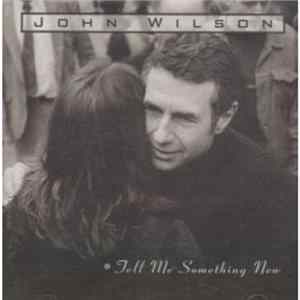 John Wilson - Tell Me Something New Mp3