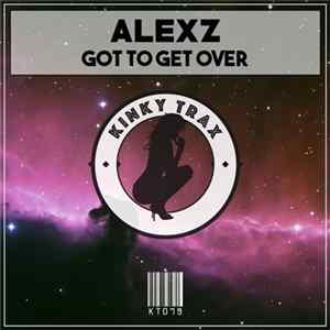 Alexz - Got To Get Over Mp3