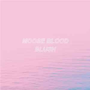 Moose Blood - Blush Mp3