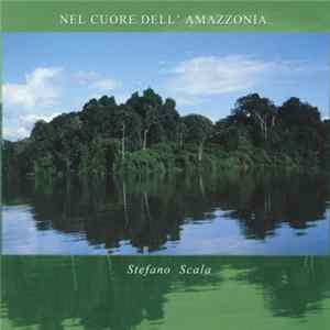 Stefano Scala - Nel Cuore Dell'Amazzonia Mp3