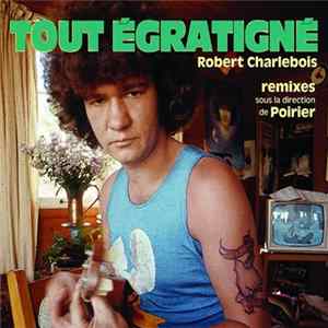 Robert Charlebois - Tout Égratigné Mp3