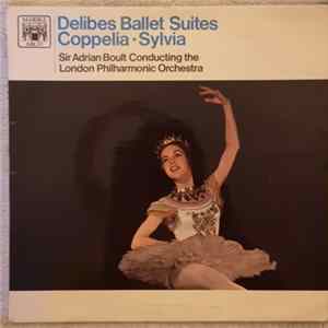 The London Philharmonic Orchestra, Sir Adrian Boult - Delibes - Ballet Suites Mp3