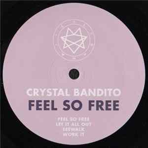 Crystal Bandito - Feel So Free Mp3
