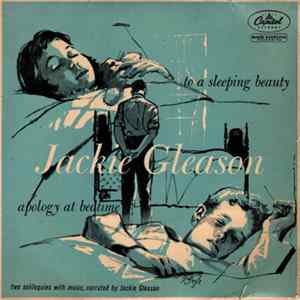 Jackie Gleason - To A Sleeping Beauty / Apology At Bedtime - Two Soliloquies With Music Mp3