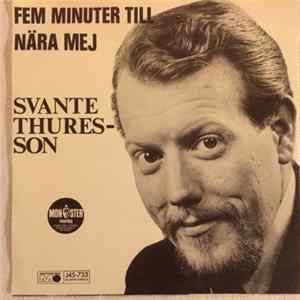 Svante Thuresson - Fem Minuter Till / Nära Mej Mp3