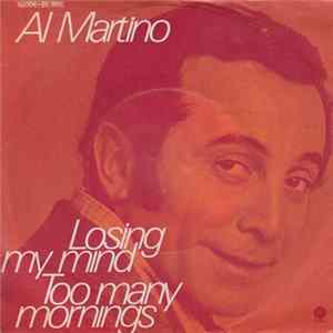 Al Martino - Losing My Mind / Too Many Mornings Mp3
