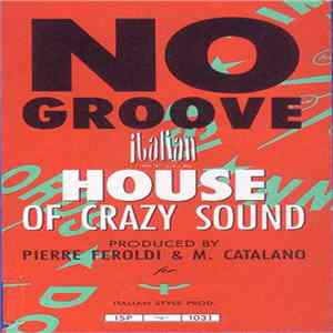 House Of Crazy Sound - No Groove Mp3