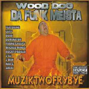 Wood Dog Da Funk Meista - Muziktwofrybye Mp3