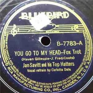 Jan Savitt And His Top Hatters - You Go To My Head / Tutti Frutti Mp3