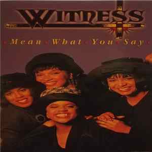 Witness - Mean What You Say Mp3