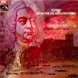 Handel, Yehudi Menuhin, The Menuhin Festival Orchestra - Music For The Royal Fireworks Mp3