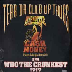 Tear Da Club Up Thugs - Who The Crunkest / Hypnotize Cash Money Mp3
