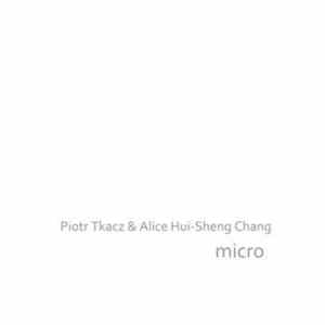 Piotr Tkacz & Alice Hui-Sheng Chang - Micro Mp3