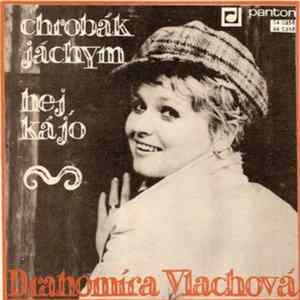 Drahomíra Vlachová - Chrobák Jáchym / Hej, Kájo Mp3