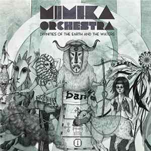 Mimika Orchestra - Divinities Of The Earth And The Waters Mp3