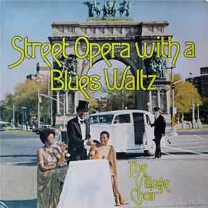 The Village Choir - Street Opera With A Blues Waltz Mp3