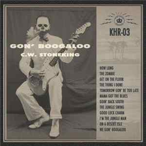 C.W. Stoneking - Gon' Boogaloo Mp3