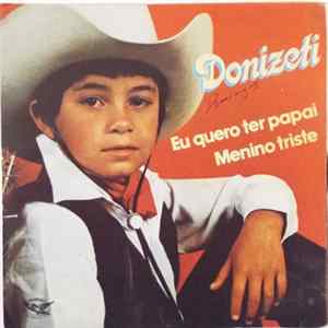 Donizeti - Eu Quero Ter Papai / Menino Triste Mp3