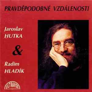 Jaroslav Hutka & Radim Hladík - Pravděpodobné Vzdálenosti Mp3