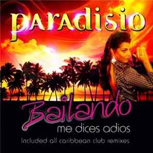 Paradisio - Bailando (Me Dices Adios) (Caribbean Remixes) Mp3